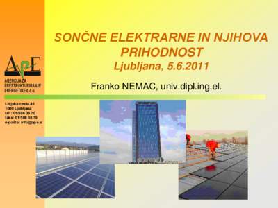 SONČNE ELEKTRARNE IN NJIHOVA PRIHODNOST Ljubljana, Franko NEMAC, univ.dipl.ing.el. Litijska cestaLjubljana