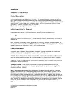 Smallpox 2004 CDC Case Definition Clinical Description An illness with acute onset of fever ≥101º F ( ≥38.3 º C) followed by a rash characterized by firm, deep-seated vesicles or pustules in the same stage of devel