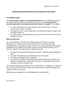 OMB Approval NoMEDICARE PRESCRIPTION DRUG COVERAGE AND YOUR RIGHTS Your Medicare rights You have the right to request a coverage determination from your Medicare drug plan if