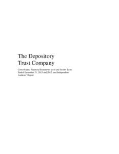    The Depository Trust Company Consolidated Financial Statements as of and for the Years Ended December 31, 2013 and 2012, and Independent