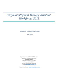 Virginia’s Physical Therapy Assistant Workforce: 2012 Healthcare Workforce Data Center May 2013
