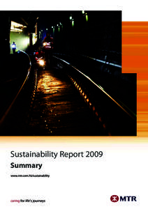 Sustainability Report 2009 Summary SUSTAINABILITY IS MAINSTREAM  MTR Corporation opened its first rail line in Hong Kong some 30 years ago. The size, scale,