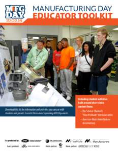 MANUFACTURING DAY  EDUCATOR TOOLKIT Download this kit for information and activities you can use with students and parents to excite them about upcoming MFG Day events.