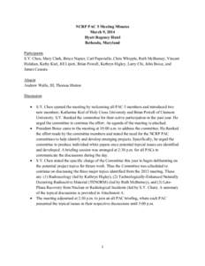 NCRP PAC 5 Meeting Minutes March 9, 2014 Hyatt Regency Hotel Bethesda, Maryland Participants S.Y. Chen, Mary Clark, Bruce Napier, Carl Paperiello, Chris Whipple, Ruth McBurney, Vincent