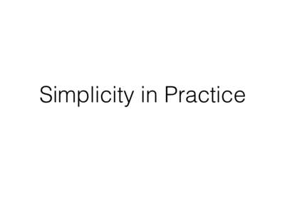 Simplicity in Practice  https://xkcd.com/1349/ “Words, words, words.”