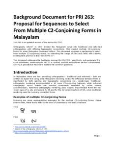 Background Document for PRI 263: Proposal for Sequences to Select From Multiple C2-Conjoining Forms in Malayalam This PRI is an updated version of the earlier PRI[removed]Orthography reform2 in 1971 divided the Malayalam 