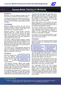 Mobile Working Case Studies from Interchange Group  Express Mobile Ticketing for Merseyrail Background Merseyrail is the train operating company that runs the commuter rail network in and around Liverpool.