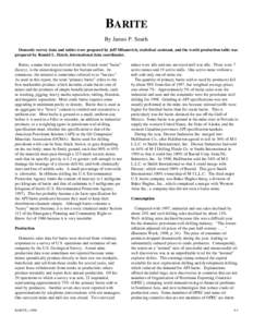 BARITE By James P. Searls Domestic survey data and tables were prepared by Jeff Milanovich, statistical assistant, and the world production table was prepared by Ronald L. Hatch, international data coordinator. Barite, a