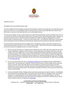 December 18, 2013 UW-Madison Finance and Administration Staff, It’s hard to believe that we are already nearing the end of another semester and calendar year, and I hope the year has been a good one for you. As UW-Madi