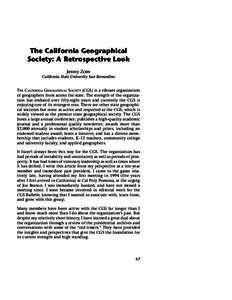 The California Geographical Society: A Retrospective Look Jenny Zorn California State University San Bernardino THE CALIFORNIA GEOGRAPHICAL SOCIETY (CGS) is a vibrant organization of geographers from across the state. Th