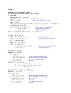 Lesson 9-2 Example 1 Use the Distributive Property Use the Distributive Property to factor each polynomial. a. 21xy – 18x 2 First, find the GCF of 21xy and 18x 2 . 21xy = 3 ⋅ 7 ⋅ x ⋅ y