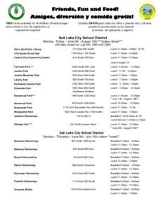 Friends, Fun and Food! Amigos, diversión y comida gratis! FREE meals available for all children 18 and younger when school is out. No application or registration required.