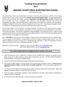 Training Announcement IN-V INDIANA COVERT DRUG INVESTIGATION SCHOOL Formerly Indiana Top Gun  The Indiana State Police in partnership with the Indiana Prosecuting Attorneys Council (IPAC), will be hosting