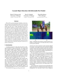 Cascade Object Detection with Deformable Part Models∗ Pedro F. Felzenszwalb University of Chicago Ross B. Girshick University of Chicago