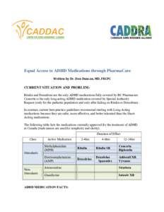 Equal Access to ADHD Medications through PharmaCare Written by Dr. Don Duncan, MD, FRCPC CURRENT SITUATION AND PROBLEM: Ritalin and Dexedrine are the only ADHD medications fully covered by BC Pharmacare. Concerta is the 