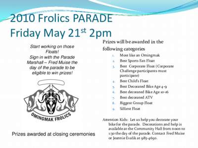 2010 Frolics PARADE Friday May 21st 2pm Start working on those Floats! Sign in with the Parade Marshall – Fred Muise the