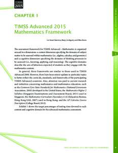 TIMSS Advanced 2015 Mathematics Framework Liv Sissel Grønmo, Mary Lindquist, and Alka Arora The assessment framework for TIMSS Advanced—Mathematics is organized around two dimensions: a content dimension specifying th