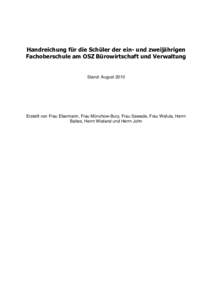 Handreichung für die Schüler der ein- und zweijährigen Fachoberschule am OSZ Bürowirtschaft und Verwaltung Stand: AugustErstellt von Frau Ebermann, Frau Münchow-Bury, Frau Sawade, Frau Wafula, Herrn