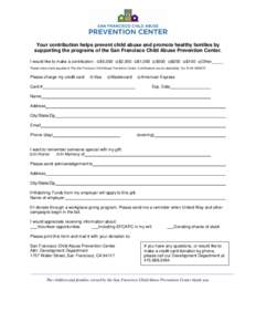 Your contribution helps prevent child abuse and promote healthy families by supporting the programs of the San Francisco Child Abuse Prevention Center. I would like to make a contribution: $5,000