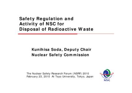 Safety Regulation and Activity of NSC for Disposal of Radioactive Waste Kunihisa Soda, Deputy Chair Nuclear Safety Commission