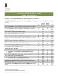 Colorado’s Teacher Perception Survey Principal Self-Assessment1 Complete this self-assessment with your own perception of your practice. Distributive Leadership: How principals share leadership, decision-making power, 