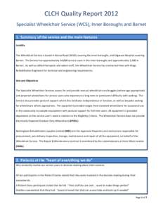 CLCH Quality Report 2012 Specialist Wheelchair Service (WCS), Inner Boroughs and Barnet 1. Summary of the service and the main features Locality  The Wheelchair Service is based in Kensal Road (W10) covering the inner bo