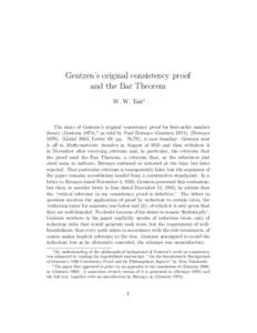 Gentzen’s original consistency proof and the Bar Theorem W. W. Tait∗ The story of Gentzen’s original consistency proof for first-order number theory (Gentzen 1974),1 as told by Paul Bernays (Gentzen 1974), (Bernays