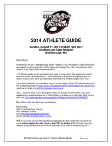 2014 ATHLETE GUIDE Sunday, August 17, 2014; 8:00am race start Westborough State Hospital Westborough, MA Dear Athlete, Welcome to the 2014 Westborough Sprint Triathlon, a Sun Multisport Events production