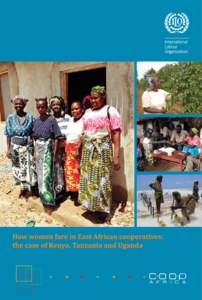 How women fare in East African cooperatives | 1  The Cooperative Facility for Africa (CoopAfrica) is a regional technical cooperation programme of the ILO contributing to the achievement of the Millennium Development Go
