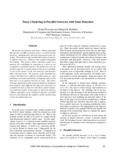 Fuzzy Clustering in Parallel Universes with Noise Detection Bernd Wiswedel and Michael R. Berthold Department of Computer and Information Science, University of Konstanz[removed]Konstanz, Germany {wiswedel,berthold}@inf.un