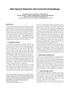 Hate Speech Detection with Comment Embeddings Nemanja Djuric, Jing Zhou, Robin Morris, Mihajlo Grbovic, Vladan Radosavljevic, Narayan Bhamidipati Yahoo Labs, 701 First Ave, Sunnyvale CA, USA {nemanja, jingzh, rdm, mihajl