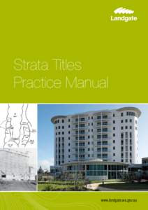 Strata Titles Practice Manual www.landgate.wa.gov.au  Strata Titles Practice Manual for Western Australia- Edition 8.0 June 2013