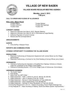 VILLAGE OF NEW BADEN VILLAGE BOARD REGULAR MEETING AGENDA Monday, June 3, 2013 7:00 p.m. CALL TO ORDER AND PLEDGE OF ALLEGIANCE ROLL CALL: Mayor Picard