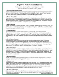 Cognitive Performance Indicators 11 indicators for determining how a system supports or hinders users’ sensemaking and decision-making abilities Recognition-Primed Decisions Under conditions of time pressure, uncertain