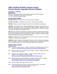 ZEBA AYESHA SATHAR (Tamgha-I-Imtiaz) Country Director, Population Council, Pakistan NATIONALITY : PAKISTANI EDUCATIONPh.D., Medical Demography. London School of Hygiene and Tropical Medicine
