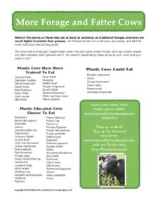 More Forage and Fatter Cows Most of the plants on these lists are at least as nutritious as traditional forages and most are much higher in protein than grasses. So trained animals will continue to eat weeds, and add the