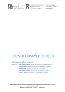 ROZVOJ LIDSKÝCH ZDROJŮ REŠERŠE PRO PLZEŇSKÝ KRAJ, 2014 Zpracovali: Ing. Jindřich Jindřich, expert regionálního zastoupení za SP ČR Jindřich Brabec, expert regionálního zastoupení za ČMKOS