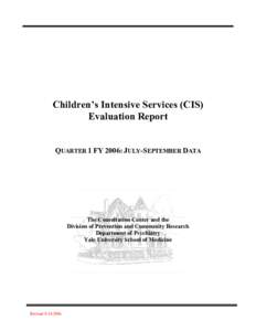 Children’s Intensive Services (CIS) Evaluation Report QUARTER 1 FY 2006: JULY-SEPTEMBER DATA The Consultation Center and the Division of Prevention and Community Research