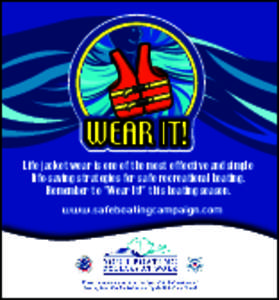 Life jacket wear is one of the most effective and simple life-saving strategies for safe recreational boating. Remember to 