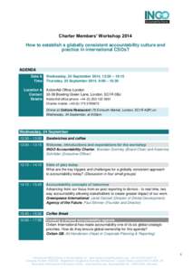 Charter Members’ Workshop 2014 How to establish a globally consistent accountability culture and practice in international CSOs? AGENDA Date &