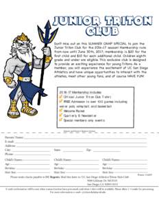 JUNIOR TRITON CLUB Don’t miss out on this SUMMER CAMP SPECIAL to join the Junior Triton Club for theseason! Membership runs from now until June 30th, 2017; membership is $20 for the first child and $10 for eac
