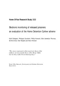 Home Office Research Study 222  Electronic monitoring of released prisoners: an evaluation of the Home Detention Curfew scheme Kath Dodgson, Philippa Goodwin, Philip Howard, Siân Llewellyn-Thomas, Ed Mortimer, Neil Russ