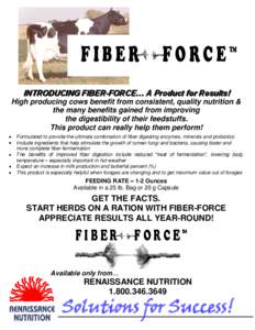 FIBER  FORCE™ INTRODUCING FIBER-FORCE… A Product for Results! High producing cows benefit from consistent, quality nutrition &