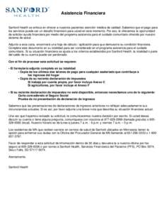 Asistencia Financiera  Sanford Health se enfoca en ofrecer a nuestros pacientes atención médica de calidad. Sabemos que el pago para los servicios puede ser un desafío financiero para usted en este momento. Por eso, l