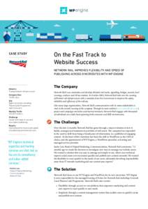 CASE STUDY  On the Fast Track to Website Success NETWORK RAIL IMPROVES FLEXIBILITY AND SPEED OF PUBLISHING ACROSS 8 MICROSITES WITH WP ENGINE