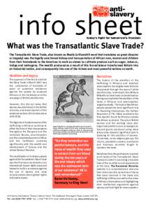 info sheet  What was the Transatlantic Slave Trade? The Transatlantic Slave Trade, also known as Maafa (a Kiswahili word that translates as great disaster or tragedy) was the legally sanctioned kidnap and transportation 