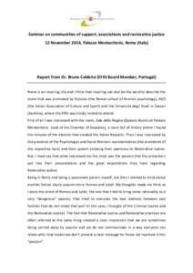 Seminar on communities of support, associations and restorative justice 12 November 2014, Palazzo Montecitorio, Rome (Italy) Report from Dr. Bruno Caldeira (EFRJ Board Member, Portugal) Rome is an inspiring city and I th