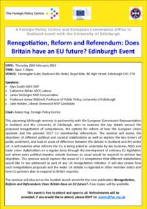 A Foreign Policy Centre and European Commission Office in Scotland event with the University of Edinburgh Renegotiation, Reform and Referendum: Does Britain have an EU future? Edinburgh Event DATE: Thursday 20th February
