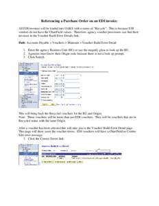 Referencing a Purchase Order on an EDI invoice: All EDI invoices will be loaded into OAKS with a status of “Recycle”. This is because EDI vendors do not have the ChartField values. Therefore, agency voucher processor