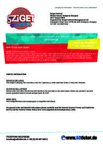 Camping Set information – this info sheet is not a valid ticket! Sziget Festival Óbudai Island, Budapest, HungaryAugust 2015 Organized by: Sziget Cultural Management Ltd (Hajógyári Sziget hrsz, 1033 